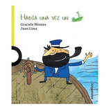 Libro Habia Una Vez Un Barco - Graciela Montes - Juan Lima