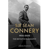 Libro Sir Sean Connery - The Definitive Biography: 1930 -...