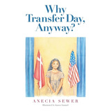 Libro Why Transfer Day, Anyway - Sewer, Anecia
