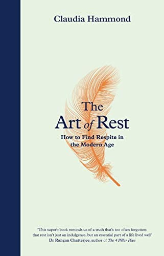 The Art Of Rest: How To Find Respite In The Modern Age, De Hammond, Claudia. Editorial Canongate Books, Tapa Dura En Inglés