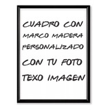 Cuadro Personalizado Imprime Tu Foto Marco De Madera 60x90cm