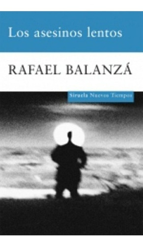 Los Asesinos Lentos - Balanza, Rafael, De Balanza, Rafael. Editorial Siruela En Español
