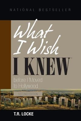 What I Wish I Knew Before I Moved To Hollywood (2nd Editi...