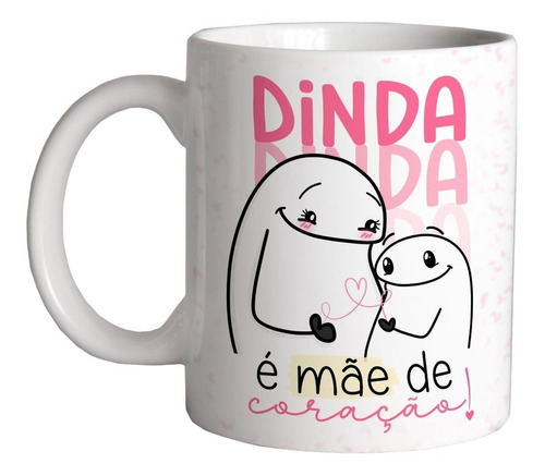 Caneca Xicara Porcelana Flork Dinda É Mãe De Coração