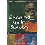 Growing Up In Slavery Stories Of Young Slaves As Told By The