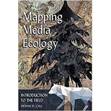 Mapping Media Ecology Introduction To The Field (understandi