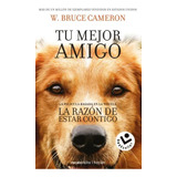La Razón De Estar Contigo, De W. Bruce Cameron. Editorial Penguin Random House, Tapa Blanda, Edición 2022 En Español