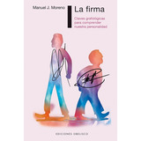 La Firma: Claves Grafológicas Para Comprender Nuestra Personalidad, De Moreno, Manuel J.. Editorial Ediciones Obelisco, Tapa Blanda En Español, 2017