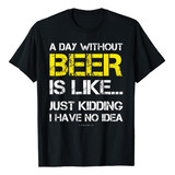 Um Dia Sem Cerveja  Camisetas Engraçadas Para Presente Para
