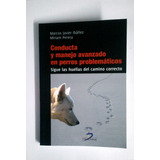 Libro Conducta Y Manejo Avanzado En Perros Problematicos De 