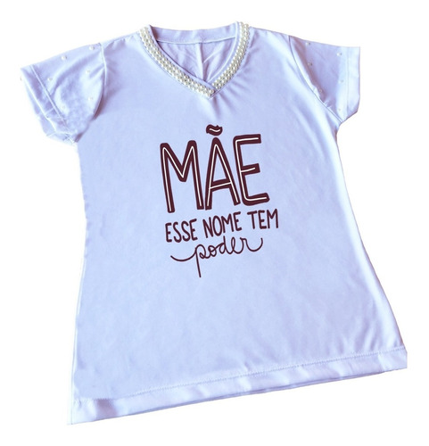 Camiseta Baby Look Feminina Dia Das Mães Esse Nome Tem Poder