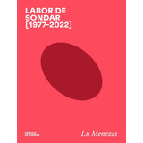 Labor De Sondar [1977-2022]: Labor De Sondar [1977-2022], De Menezes, Lu. Editora Fosforo, Capa Mole, Edição 1 Em Português, 2022