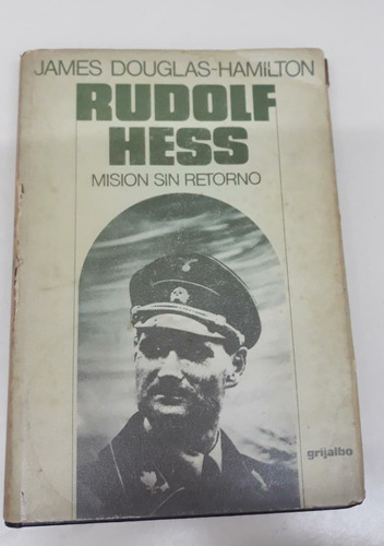 Rudolf Hess Mision Sin Retorno * Douglas Hamilton * Nazismo