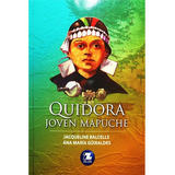 Quidora Joven Mapuche, De Jacqueline Balcells, Ana Maria Guiraldes. Editorial Zig Zag, Tapa Blanda En Español