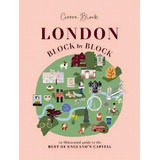 London, Block By Block : An Illustrated Guide To The Best Of England's Capital, De Cierra Block. Editorial Welbeck Publishing Group, Tapa Dura En Inglés