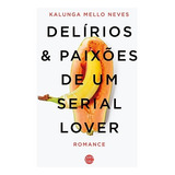 Delírios & Paixões De Um Serial Lover, De Kalunga. Editora P. P. Graczcki & Cia, Capa Mole Em Português, 2020