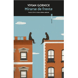 Mirarse De Frente - Gornick - Sexto Piso - Libro