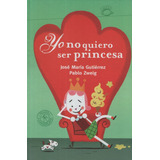 Yo No Quiero Ser Princesa (tapa Dura)