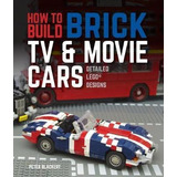 How To Build Brick Tv And Movie Cars : Detailed Lego Designs
