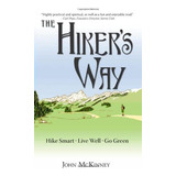 The Hikerøs Way: Hike Smart. Live Well. Go Green., De Mckinney, John. Editorial Olympus Press, Tapa Blanda En Inglés