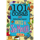 Libro 101 Cosas Que Deberias Hacer Antes De Ser Mayor 2