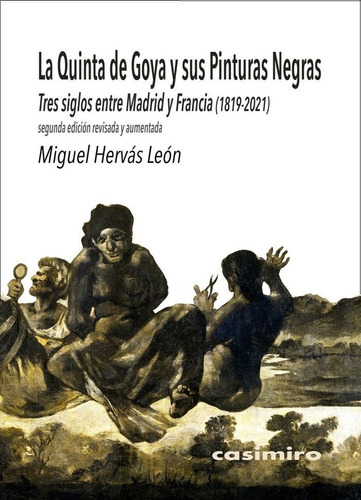 Quinta De Goya Y Sus Pinturas Negras,la:2ãâªed Aumentada, De Hervas Leon,miguel. Editorial Casimiro En Español