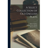 Libro A Select Collection Of Old English Plays; 5 - Dodsl...