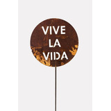 Cartel Chapa Oxido Vive La Vida Pincho 120x25cm