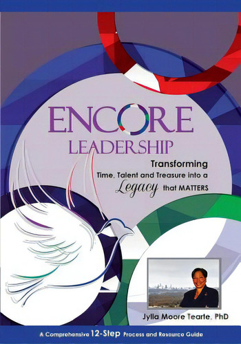 Encore Leadership: Transforming Time, Talent And Treasure Into A Legacy That Matters, De Tearte Phd, Jylla Moore. Editorial Createspace, Tapa Blanda En Inglés