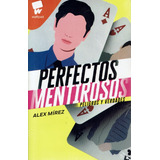 Perfectos Mentirosos Peligros Y Verdades Alex Mirez