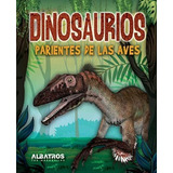 Dinosaurios Parientes De Las Aves, De Navarte, Valeria. Editorial Albatros En Español