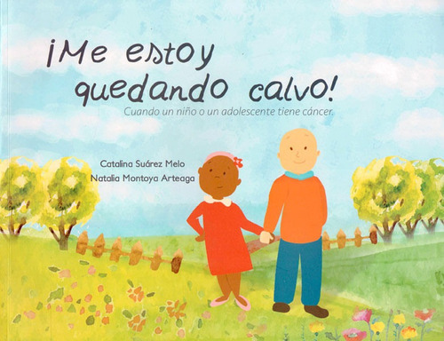 Me Estoy Quedando Calvo! Cuando Un Niño O Un Adolescente Tiene Cáncer, De Catalina Suárez Melo - Natalia Montoya Arteaga. Editorial Silaba Editores, Tapa Blanda, Edición 2016 En Español