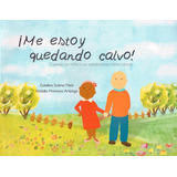 Me Estoy Quedando Calvo! Cuando Un Niño O Un Adolescente Tiene Cáncer, De Catalina Suárez Melo - Natalia Montoya Arteaga. Editorial Silaba Editores, Tapa Blanda, Edición 2016 En Español