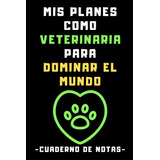 Libro: Mis Planes Como Veterinaria Para Dominar El Mundo: Cu