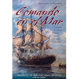 Comando En El Mar - Palmer, Michael A, De Palmer, Michael A.. Editorial Instituto  De Publicaciones Navales En Español