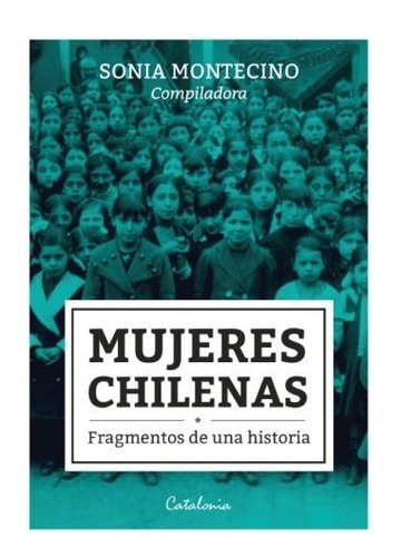 Mujeres Chilenas / Sonia Montecino
