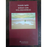 Juego Con Salamandras * Fernando Aguilar * 