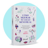 Libro Cómo Mejorar Tu Ciclo Menstrual - Lara Briden