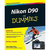 Nikon D90 For Dummies - King, Julie Adair, De King, Julie Adair. Editorial For Dummies En Inglés