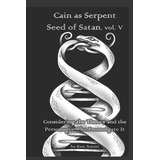 Libro Cain As Serpent Seed Of Satan, Vol. V : Considering...