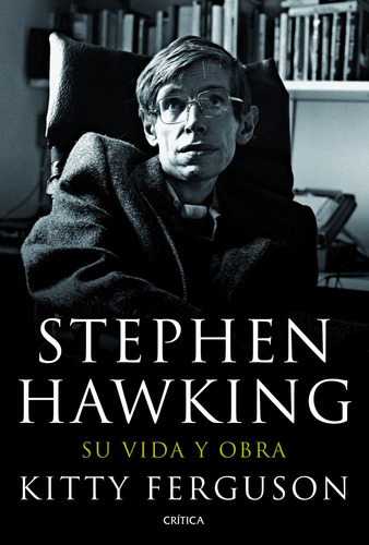 Stephen Hawking: Su Vida Y Obra, De Ferguson, Kitty. Serie Fuera De Colección Editorial Crítica México, Tapa Dura En Español, 2014