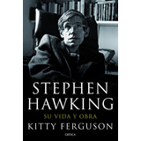 Stephen Hawking: Su Vida Y Obra, De Ferguson, Kitty. Serie Fuera De Colección Editorial Crítica México, Tapa Dura En Español, 2014