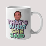 Caneca Thats What She Said The Office