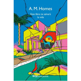 Este Libro Te Salvara La Vida -  A. M. Homes - Compactos 50