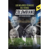 Los Mejores Técnicos Del Fútbol Colombiano, De José Orlando Ascencio. Serie 9587578621, Vol. 1. Editorial Circulo De Lectores, Tapa Blanda, Edición 2019 En Español, 2019