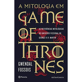 Libro A Mitologia Em Game Of Thrones As Referncias Mitológi