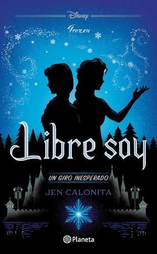 Libre Soy: Un Giro Inesperado, De Jen Calonita., Vol. 1.0. Editorial Planeta, Tapa Blanda, Edición 1.0 En Español, 2023