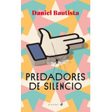 Predadores De Silencio - Bautista Machín, Daniel  - *