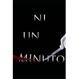 Libro: Ni Un Minuto (spanish Edition)