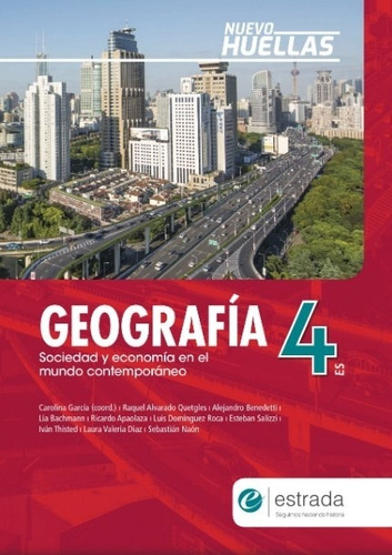 Geografia 4 Es - Nuevo Huellas Sociedad Y Economia En El Mundo Contemporaneo - Estrada, De No Aplica. Editorial Estrada, Tapa Blanda En Español, 2020